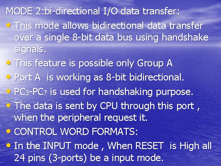 MODE 2: bi-directional I/O data transfer: • This mode allows bidirectional data transfer over