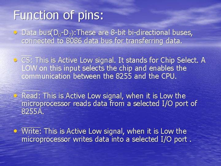 Function of pins: • Data bus(D 0 -D 7): These are 8 -bit bi-directional