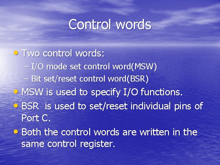 Control words • Two control words: – I/O mode set control word(MSW) – Bit