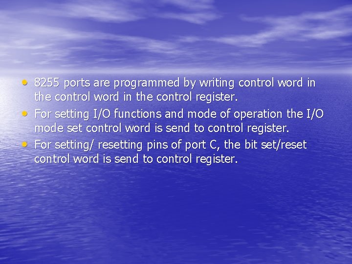  • 8255 ports are programmed by writing control word in • • the