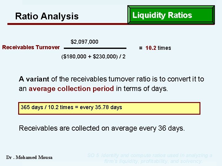 Liquidity Ratios Ratio Analysis Receivables Turnover $2, 097, 000 = 10. 2 times ($180,