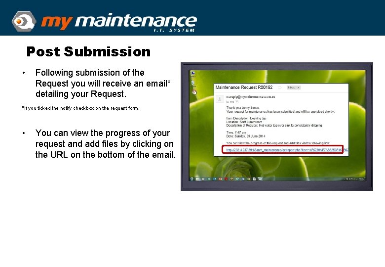 Post Submission • Following submission of the Request you will receive an email* detailing