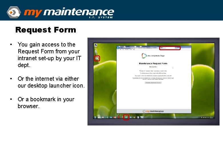 Request Form • You gain access to the Request Form from your intranet set-up