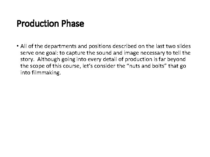 Production Phase • All of the departments and positions described on the last two