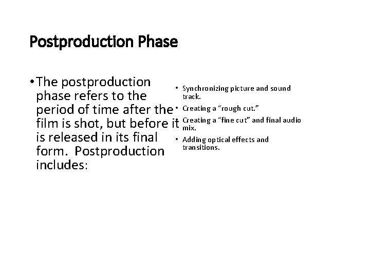 Postproduction Phase • The postproduction • Synchronizing picture and sound track. phase refers to