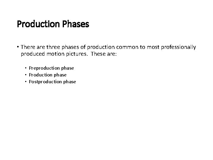 Production Phases • There are three phases of production common to most professionally produced