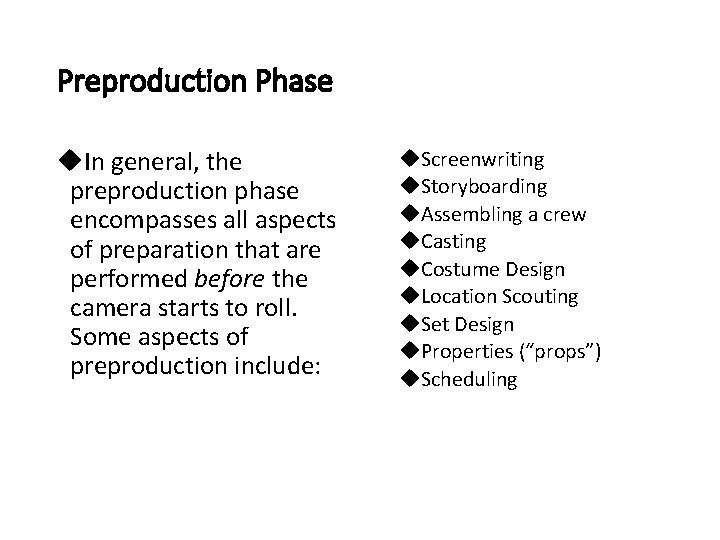 Preproduction Phase In general, the preproduction phase encompasses all aspects of preparation that are
