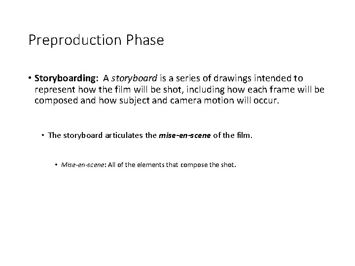Preproduction Phase • Storyboarding: A storyboard is a series of drawings intended to represent