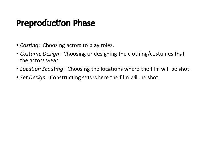 Preproduction Phase • Casting: Choosing actors to play roles. • Costume Design: Choosing or
