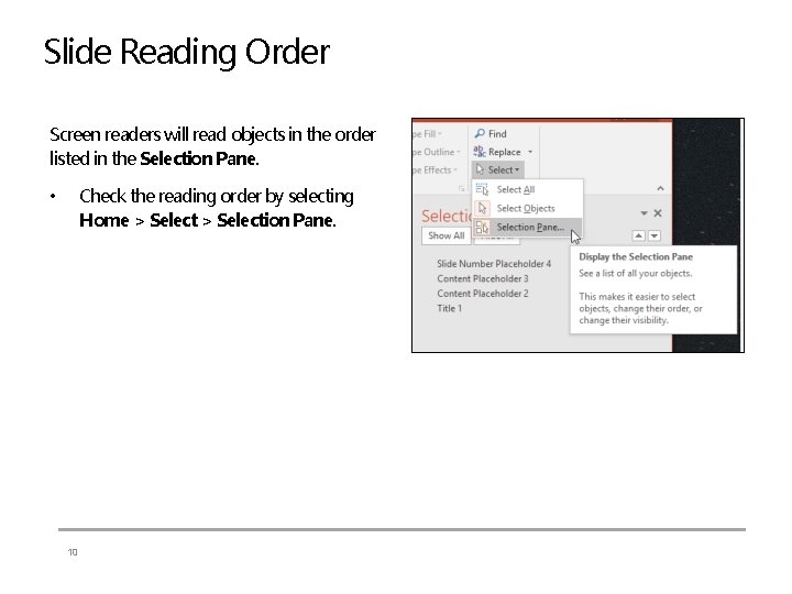 Slide Reading Order Screen readers will read objects in the order listed in the