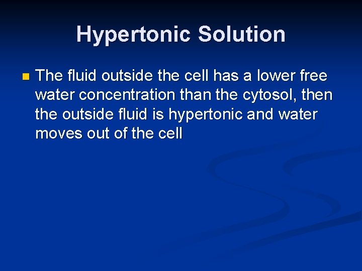 Hypertonic Solution n The fluid outside the cell has a lower free water concentration