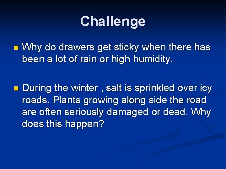 Challenge n Why do drawers get sticky when there has been a lot of