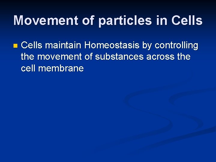 Movement of particles in Cells maintain Homeostasis by controlling the movement of substances across