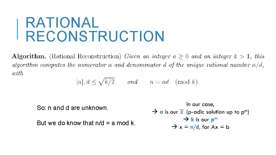 RATIONAL RECONSTRUCTION So: n and d are unknown. But we do know that n/d