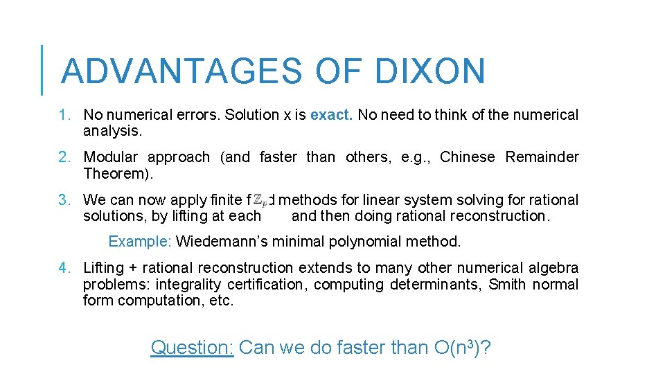 ADVANTAGES OF DIXON 1. No numerical errors. Solution x is exact. No need to