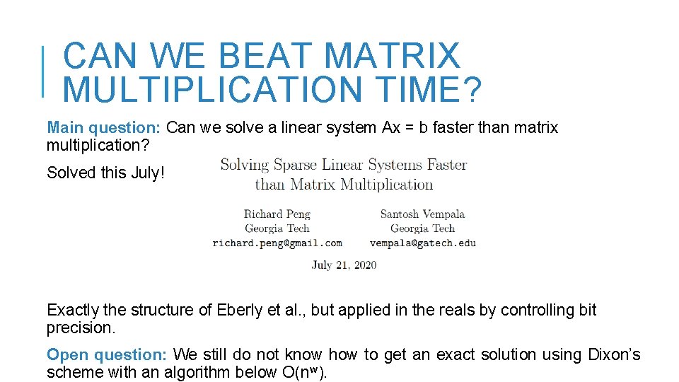 CAN WE BEAT MATRIX MULTIPLICATION TIME? Main question: Can we solve a linear system