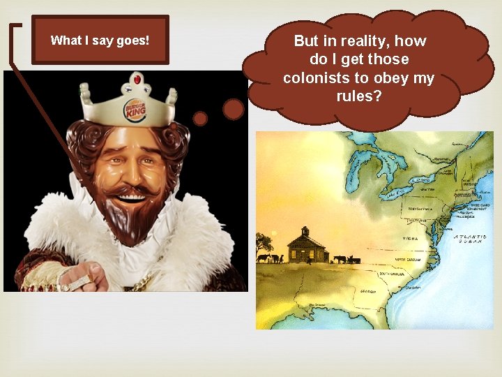 What I say goes! But in reality, how do I get those colonists to