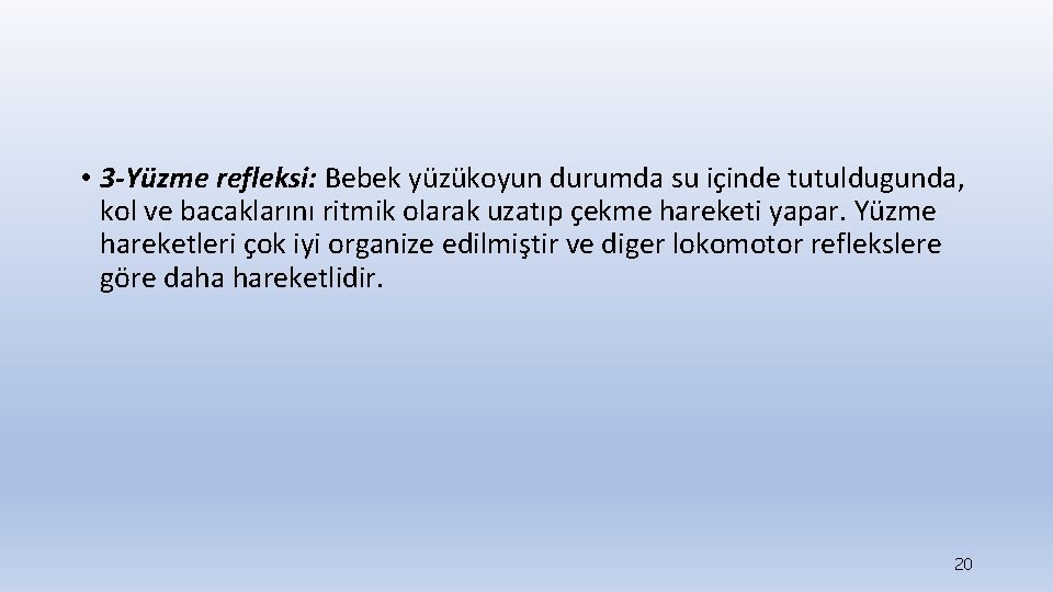  • 3 -Yüzme refleksi: Bebek yüzükoyun durumda su içinde tutuldugunda, kol ve bacaklarını