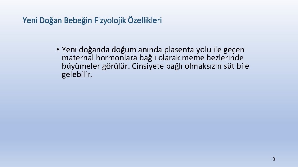 Yeni Doğan Bebeğin Fizyolojik Özellikleri • Yeni doğanda doğum anında plasenta yolu ile geçen