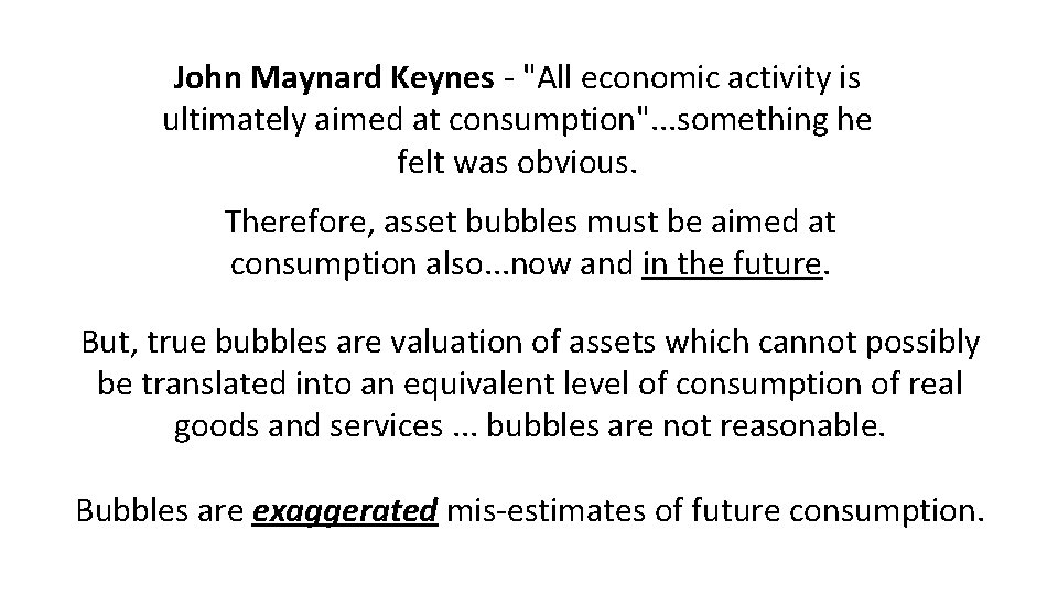 John Maynard Keynes - "All economic activity is ultimately aimed at consumption". . .