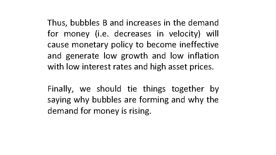 Thus, bubbles B and increases in the demand for money (i. e. decreases in