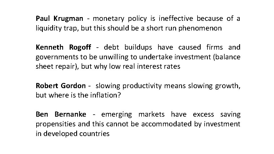 Paul Krugman - monetary policy is ineffective because of a liquidity trap, but this