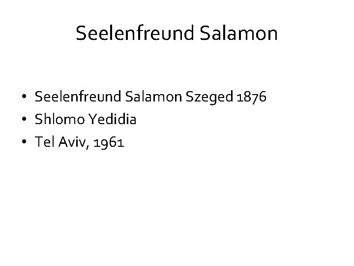 Seelenfreund Salamon • Seelenfreund Salamon Szeged 1876 • Shlomo Yedidia • Tel Aviv, 1961