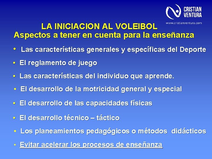 LA INICIACION AL VOLEIBOL Aspectos a tener en cuenta para la enseñanza • Las