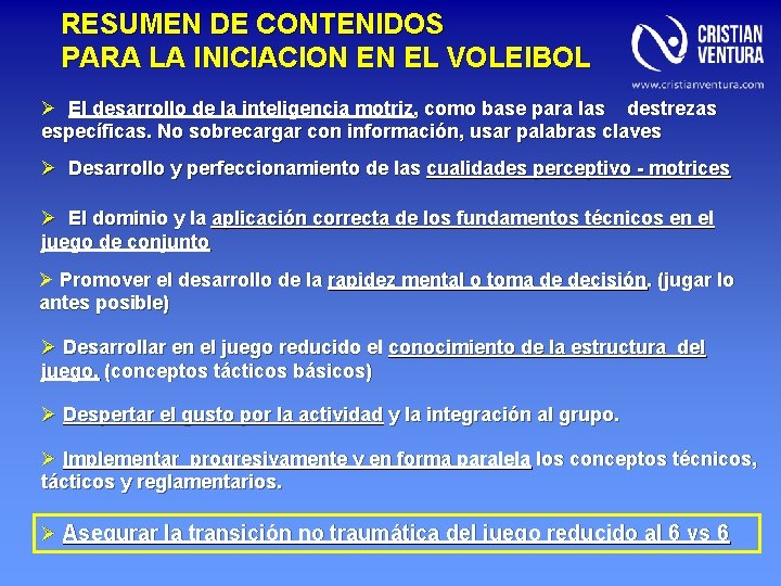 RESUMEN DE CONTENIDOS PARA LA INICIACION EN EL VOLEIBOL Ø El desarrollo de la