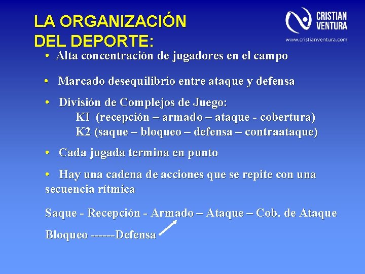 LA ORGANIZACIÓN DEL DEPORTE: • Alta concentración de jugadores en el campo • Marcado