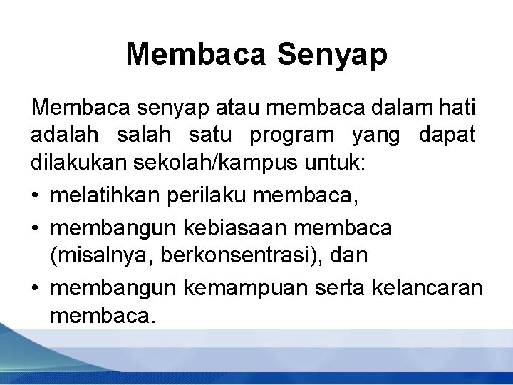 Membaca Senyap Membaca senyap atau membaca dalam hati adalah satu program yang dapat dilakukan