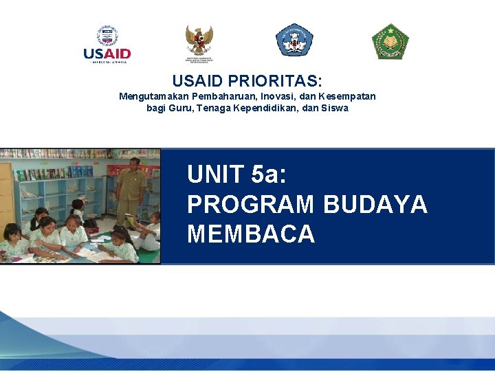 USAID PRIORITAS: Mengutamakan Pembaharuan, Inovasi, dan Kesempatan bagi Guru, Tenaga Kependidikan, dan Siswa FOTO