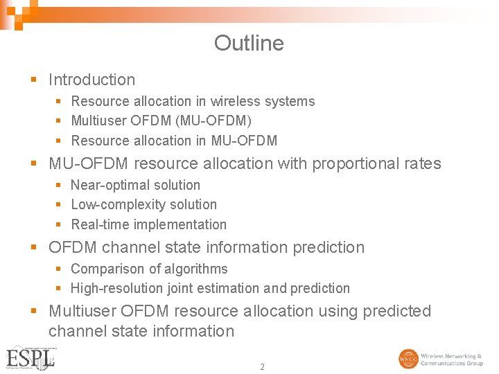 Outline § Introduction § Resource allocation in wireless systems § Multiuser OFDM (MU-OFDM) §