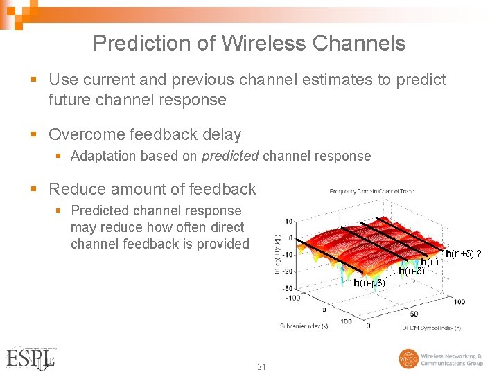 Prediction of Wireless Channels § Use current and previous channel estimates to predict future