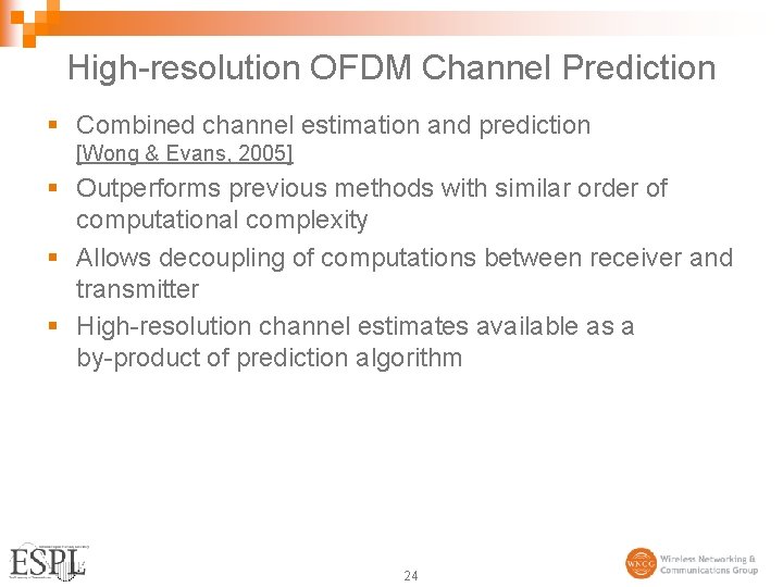 High-resolution OFDM Channel Prediction § Combined channel estimation and prediction [Wong & Evans, 2005]