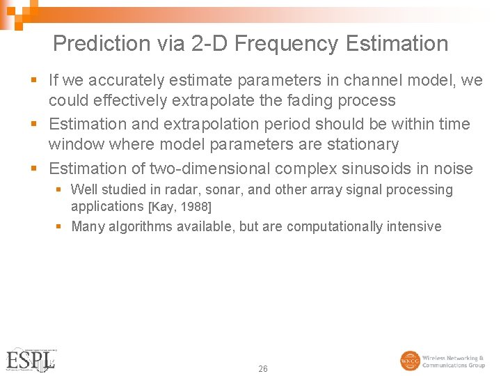 Prediction via 2 -D Frequency Estimation § If we accurately estimate parameters in channel