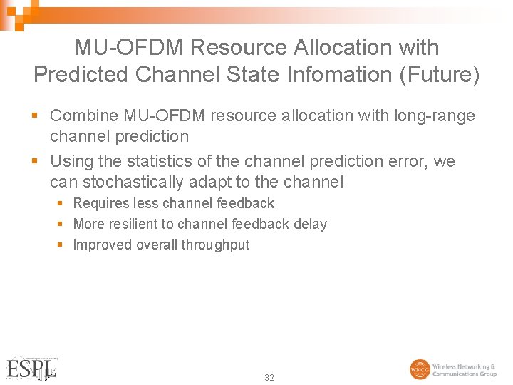 MU-OFDM Resource Allocation with Predicted Channel State Infomation (Future) § Combine MU-OFDM resource allocation