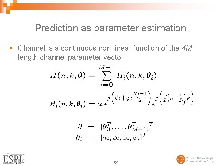 Prediction as parameter estimation § Channel is a continuous non-linear function of the 4