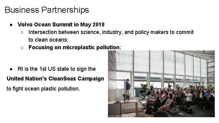 Business Partnerships ● Volvo Ocean Summit in May 2018 ○ Intersection between science, industry,