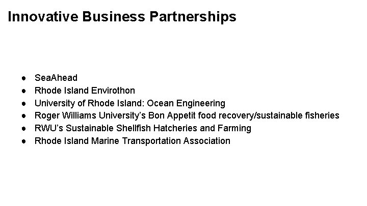 Innovative Business Partnerships ● ● ● Sea. Ahead Rhode Island Envirothon University of Rhode