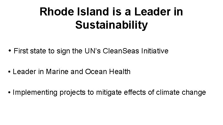Rhode Island is a Leader in Sustainability • First state to sign the UN’s