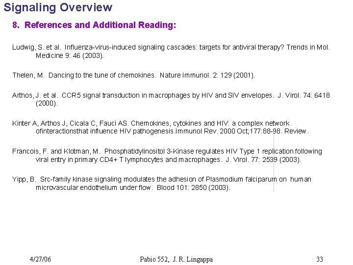 Signaling Overview 8. References and Additional Reading: Ludwig, S. et al. Influenza-virus-induced signaling cascades: