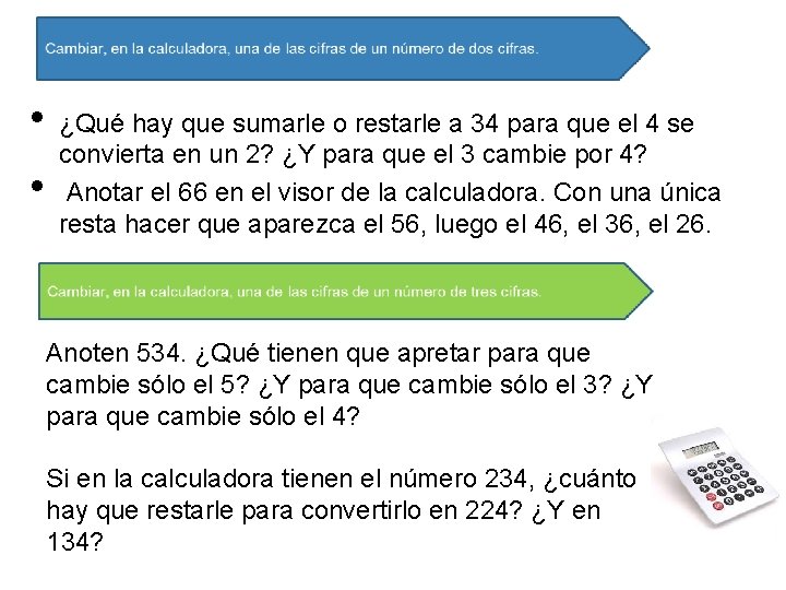  • • ¿Qué hay que sumarle o restarle a 34 para que el