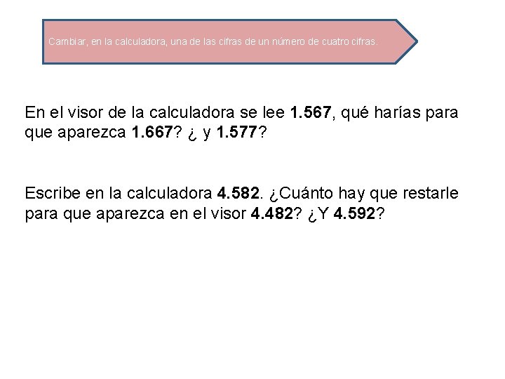 Cambiar, en la calculadora, una de las cifras de un número de cuatro cifras.