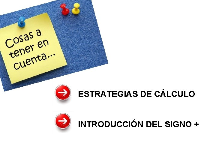 ESTRATEGIAS DE CÁLCULO INTRODUCCIÓN DEL SIGNO + 