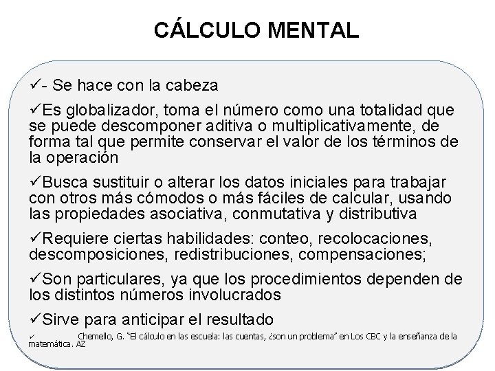 CÁLCULO MENTAL ü- Se hace con la cabeza üEs globalizador, toma el número como