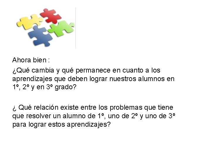 Ahora bien : ¿Qué cambia y qué permanece en cuanto a los aprendizajes que