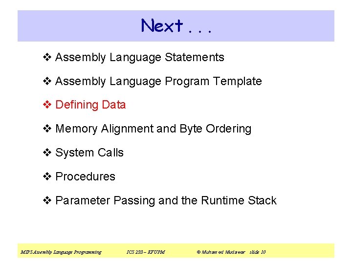 Next. . . v Assembly Language Statements v Assembly Language Program Template v Defining