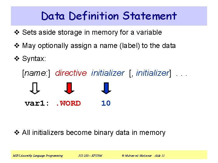 Data Definition Statement v Sets aside storage in memory for a variable v May