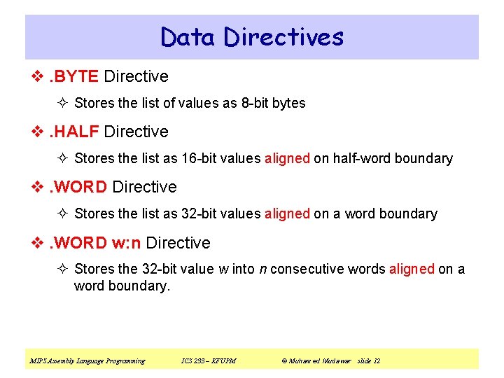 Data Directives v. BYTE Directive ² Stores the list of values as 8 -bit